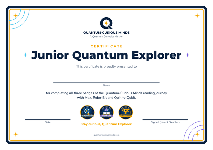 Junior Quantum Explorer certificate: the Quantum-Curious Minds logo, blank lines for a name, date and parent or teacher signature, and the three badges